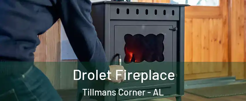  Drolet Fireplace Tillmans Corner - AL