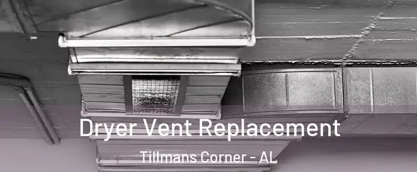 Dryer Vent Replacement Tillmans Corner - AL