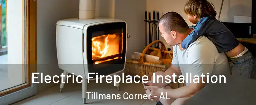 Electric Fireplace Installation Tillmans Corner - AL