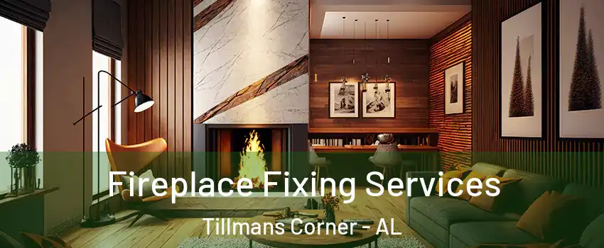  Fireplace Fixing Services Tillmans Corner - AL