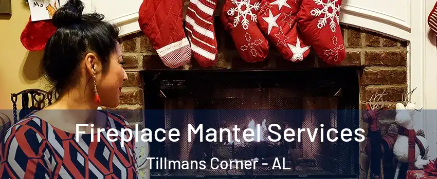  Fireplace Mantel Services Tillmans Corner - AL