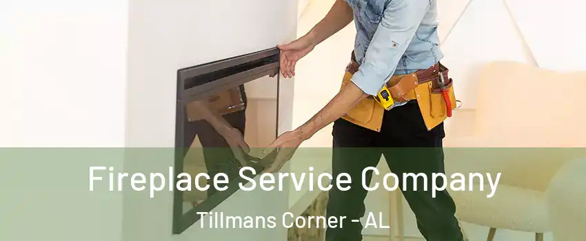  Fireplace Service Company Tillmans Corner - AL