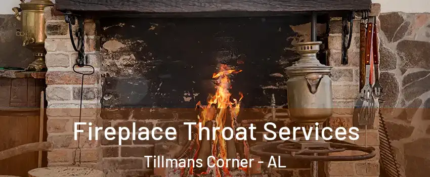 Fireplace Throat Services Tillmans Corner - AL
