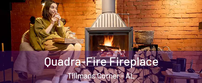  Quadra-Fire Fireplace Tillmans Corner - AL