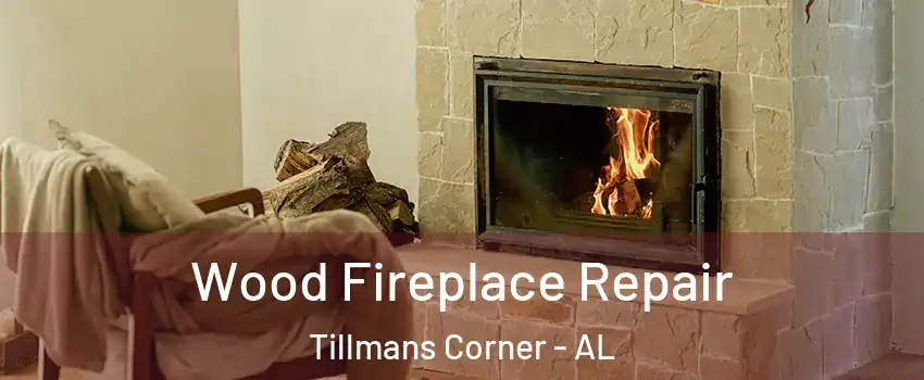  Wood Fireplace Repair Tillmans Corner - AL
